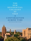 The New Residential Colleges at Yale: A Conversation Across Time Cover Image