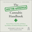 The Doctor-Approved Cannabis Handbook: Reverse Disease, Treat Pain, and Enhance Your Wellness with Medical Marijuana and CBD Cover Image
