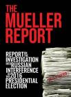 The Mueller Report: [Full Color] Report On The Investigation Into Russian Interference In The 2016 Presidential Election Cover Image