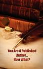 You're a Published Author...Now What? Cover Image