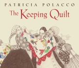 The Keeping Quilt: The Original Classic Edition By Patricia Polacco, Patricia Polacco (Illustrator) Cover Image