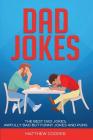 Dad Jokes: The Best, Dad Jokes, Awfully Bad but Funny Jokes and Puns By Matthew Cooper Cover Image