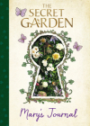 The Secret Garden: Mary’s Journal (The Secret Garden Movie) By Sia Dey, Grant Montgomery (Illustrator), Leslie Design (Illustrator) Cover Image