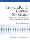 The CERT C Coding Standard: 98 Rules for Developing Safe, Reliable, and Secure Systems (SEI Series in Software Engineering) Cover Image
