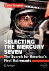 Selecting the Mercury Seven: The Search for America's First Astronauts By Colin Burgess Cover Image
