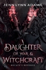 Daughter of War & Witchcraft By Jenn Lynn Adams Cover Image