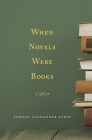 When Novels Were Books By Jordan Alexander Stein Cover Image