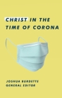 Christ in the Time of Corona: Stories of Faith, Hope, and Love By Brittany Smith, Sarah Viggiano Wright, Mike Khandjian Cover Image