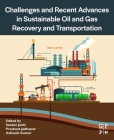 Challenges and Recent Advances in Sustainable Oil and Gas Recovery and Transportation By Sanket Joshi (Editor), Prashant Jadhawar (Editor), Asheesh Kumar (Editor) Cover Image