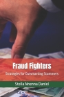Fraud Fighters: Strategies for Outsmarting Scammers By Stella Nnenna Daniel Cover Image