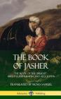 The Book of Jasher: The 'Book of the Upright' - Bible Pseudepigrapha and Apocrypha (Hardcover) By Prophet Jasher, Moses Samuel Cover Image