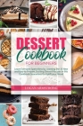 Dessert Cookbooks for Beginners: Leave Everyone Speechless by Learning the 35 New and Easy to Prepare, Exciting Dessert Recipes in this Cookbook Guara Cover Image