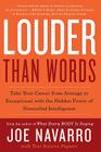 Louder Than Words: Take Your Career from Average to Exceptional with the Hidden Power of Nonverbal Intelligence By Joe Navarro, Toni Sciarra Poynter Cover Image