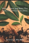 How to Grow and Make Tea in the United States, 2nd Edition By Steve Lorch Cover Image
