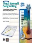 Alfred's Teach Yourself Songwriting: Everything You Need to Know to Start Writing Songs Now!, Book & CD [With CD] By Greg Horne Cover Image