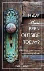 Have you been outside today?: 108 things you can do to get out of a funk. By Rae-Anne Cover Image