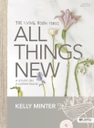 All Things New - Bible Study Book: A Study on 2 Corinthians By Kelly Minter Cover Image
