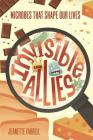 Invisible Allies: Microbes That Shape Our Lives By Jeanette Farrell Cover Image