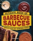 Ultimate Book of Barbecue Sauces: American Classics and International Favorites By Sterling Smith Cover Image