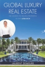 Global Luxury Real Estate: The Secrets to Selling Properties to the Ultra Rich By Laurent Demeure Cover Image