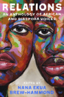 Relations: An Anthology of African and Diaspora Voices By Nana Ekua Brew-Hammond Cover Image