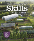 Charles Dowding's Skills for Growing: Sowing, Spacing, Planting, Picking, Watering and More Cover Image