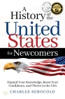A History of the United States for Newcomers By Charles Serocold Cover Image