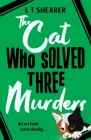 The Cat Who Solved Three Murders: A Cozy Mystery Perfect for Cat Lovers (Conrad the Cat Detective #2) By L T. Shearer Cover Image