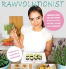 Rawvolutionist: Vegane Rohkost Neu Definiert Für Alle, Die Das Essen Lieben Und Zelebrieren By Aurora Ray Cover Image