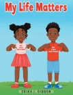 My Life Matters By Erika J. Gibson Cover Image