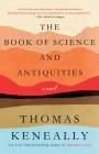 The Book of Science and Antiquities: A Novel By Thomas Keneally Cover Image