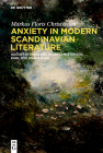 Anxiety in Modern Scandinavian Literature: August Strindberg, Inger Christensen, Karl Ove Knausgård Cover Image