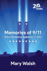 Memories of 9/11: Where We Were on September 11, 2001 By Mary Walsh Cover Image