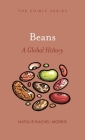Beans: A Global History (Edible) By Natalie Rachel Morris Cover Image