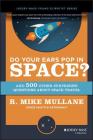 Do Your Ears Pop in Space? and 500 Other Surprising Questions about Space Travel By R. Mike Mullane Cover Image