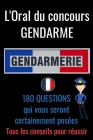 Oral du concours Gendarme: concours sous officier gendarmerie-concours douanes-concours gardien de la paix-concours police nationale-concours gen Cover Image