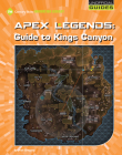 Apex Legends: Guide to Kings Canyon By Josh Gregory Cover Image