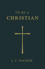 To Be a Christian (25-Pack) By J. I. Packer Cover Image