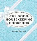 The Good Housekeeping Cookbook: The Bridal Edition: 1,275 Recipes from America's Favorite Test Kitchen By Susan Westmoreland, Good Housekeeping (Editor) Cover Image