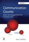 Communication Counts: Speech and Language Difficulties in the Early Years By Fleur Griffiths Cover Image