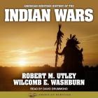American Heritage History of the Indian Wars Lib/E By David Drummond (Read by), Robert M. Utley, Wilcomb E. Washburn Cover Image