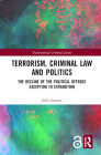 Terrorism, Criminal Law and Politics: The Decline of the Political Offence Exception to Extradition By Julia Jansson Cover Image