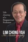 Lim Chong Yah: An Autobiography - Life Journey of a Singaporean Professor Cover Image