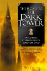 The Road to the Dark Tower: Exploring Stephen King's Magnum Opus By Bev Vincent Cover Image