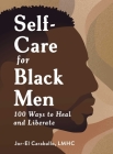 Self-Care for Black Men: 100 Ways to Heal and Liberate By Jor-El Caraballo Cover Image