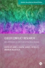Queer Conflict Research: New Approaches to the Study of Political Violence By Chitra Nagarajan (Contribution by), Jose Fernando Serrano Amaya (Contribution by), Yasemin Smallens (Contribution by) Cover Image