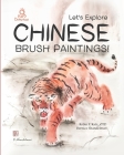 Let's Explore Chinese Brush Paintings! By Bernice Shandelman (Illustrator), Nicole Filippone (Editor), Robin Katz Cover Image
