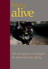 Staying Alive: : Applying Risk Management to Advanced Scuba Diving By Steve Lewis Cover Image