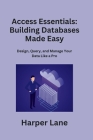 Access Essentials: Design, Query, and Manage Your Data Like a Pro Cover Image