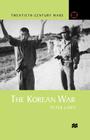The Korean War (Twentieth-Century Wars (Palgrave Paperback)) By Peter Lowe Cover Image